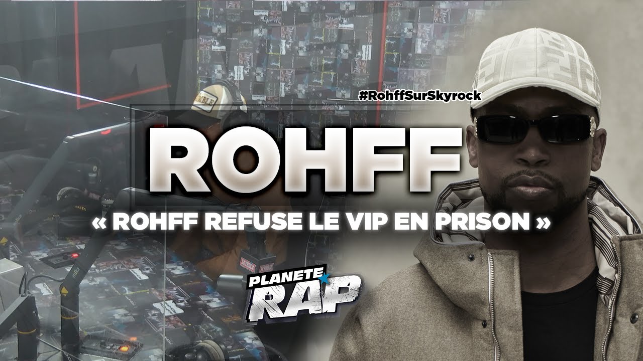 ROHFF REFUSE le VIP en PRISON ! #PlanèteRap