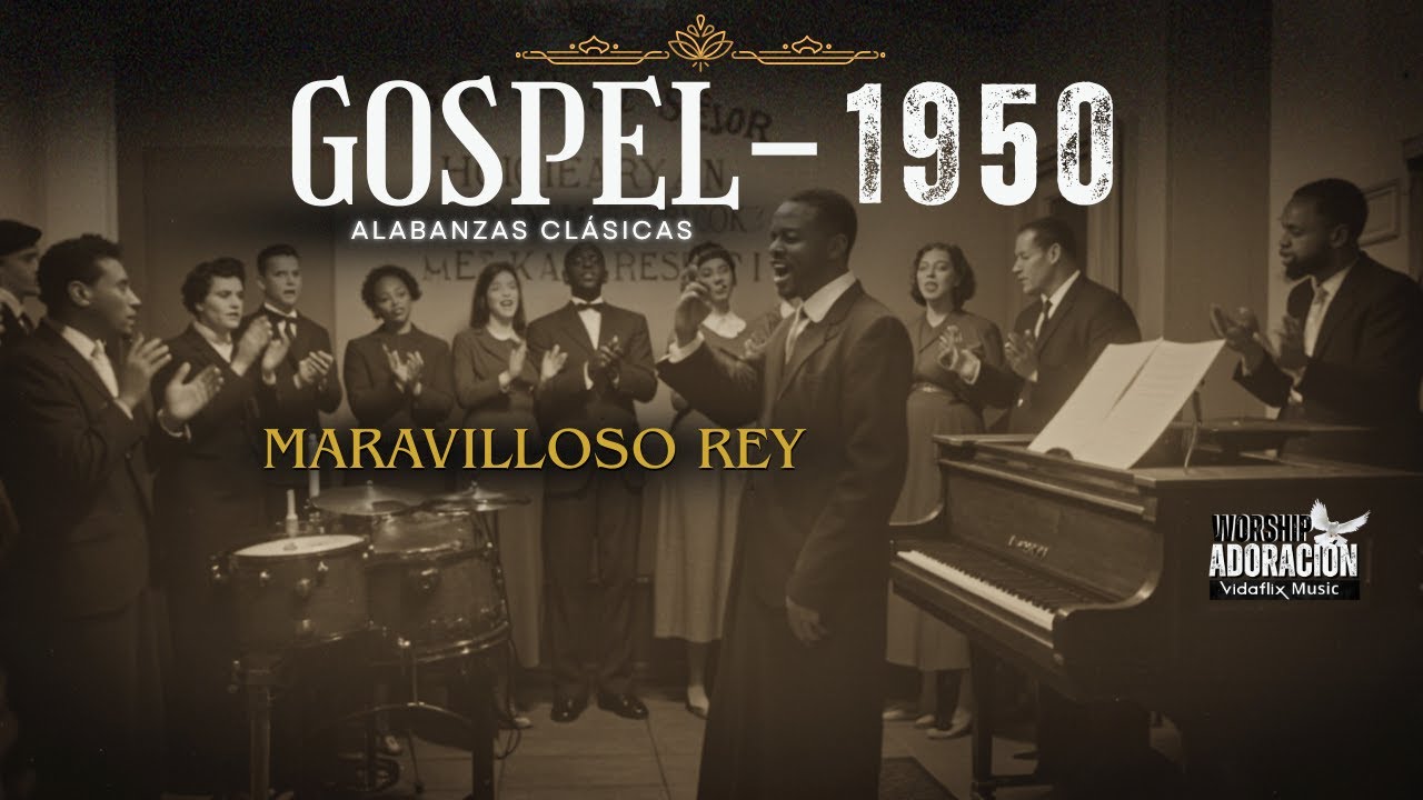 🎧 GOSPEL 1950 – MARAVILLOSO REY | Alabanzas Clásicas de Adoración