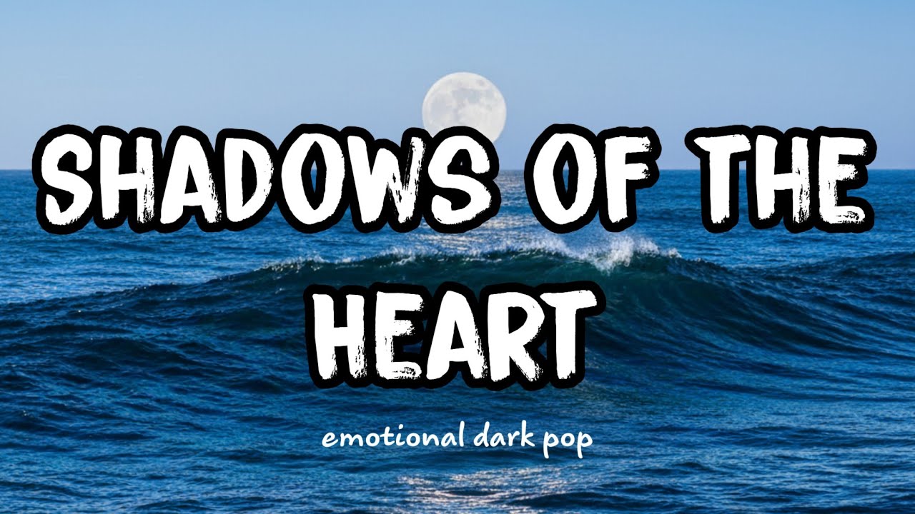 &ldquo;Shadows of the Heart &ndash; Lost in the Night | Emotional Dark Pop Anthem