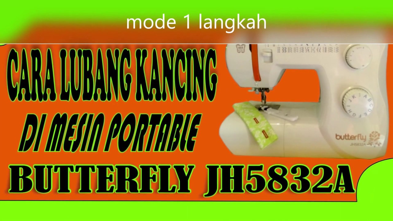 CARA LUBANG KANCING DI MESIN JAHIT PORTABLE BUTTERFLY JH 5832A