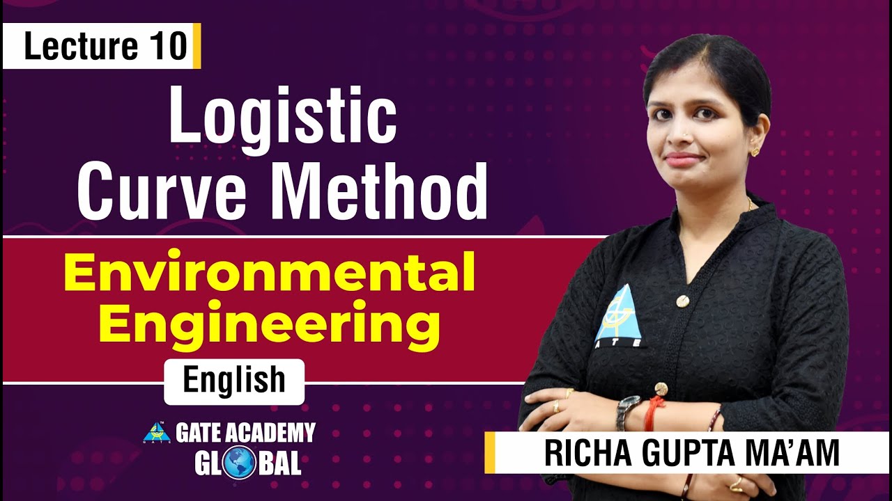 Logistic Curve Method | Lecture 10 | Environmental Engineering by Richa Gupta Ma'am