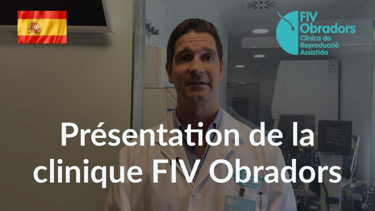 Présentation de la clinique FIV Obradors