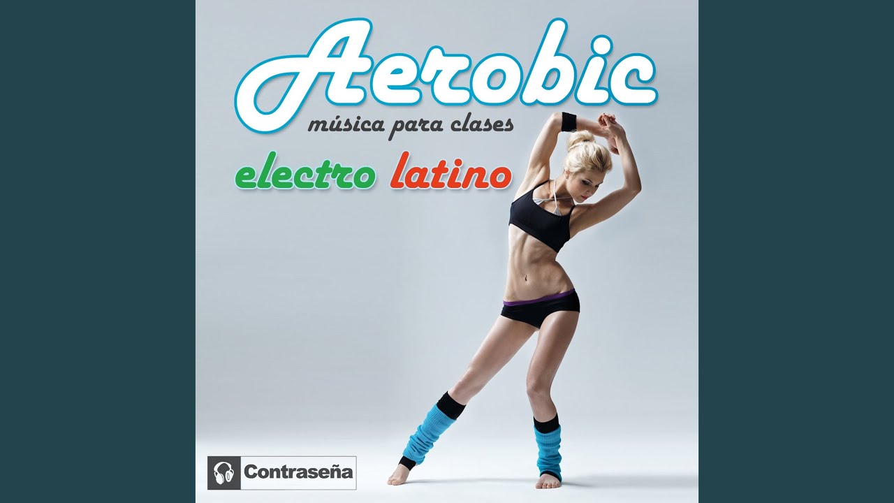 Aerobic Electro Latino Session (Musica para Clases)