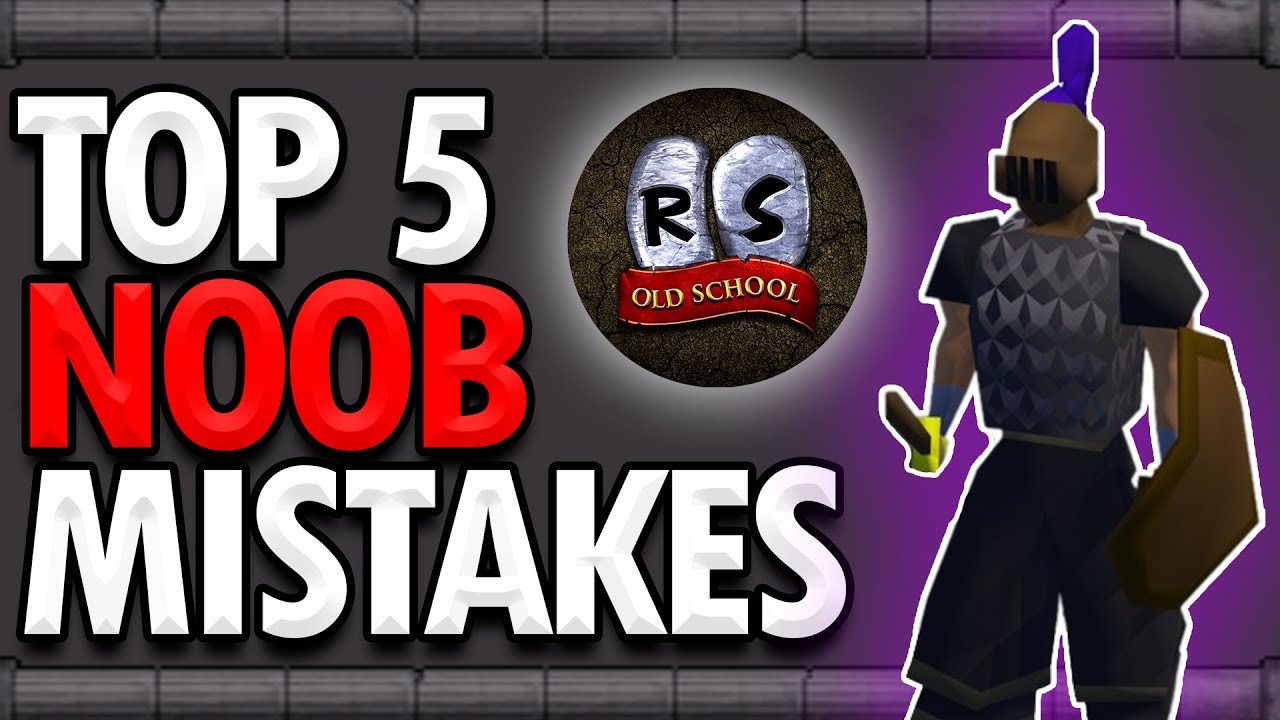 5 NOOB MISTAKES to AVOID in Old School Runescape