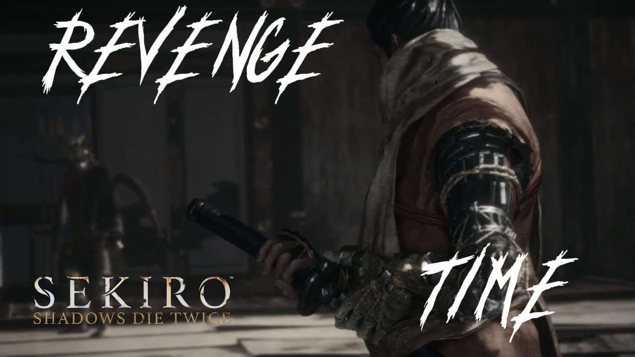 ITS TIME FOR REVENGE| Sekiro Shadows Die Twice Playthrough PT 6
