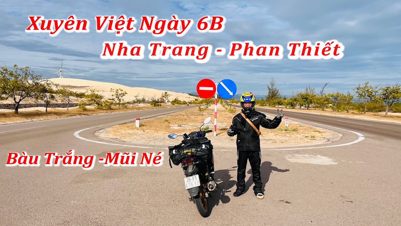 Xuyên Việt ngày 6B - Nha Trang -Phan Thiết- Bàu Trắng -Mũi Né cung đường siêu đẹp
