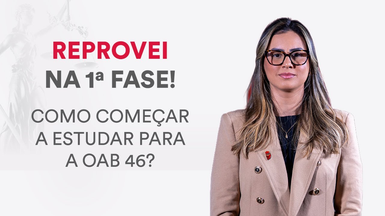Reprovei na 1&ordf; Fase! - Como come&ccedil;ar a estudar para a OAB 46?