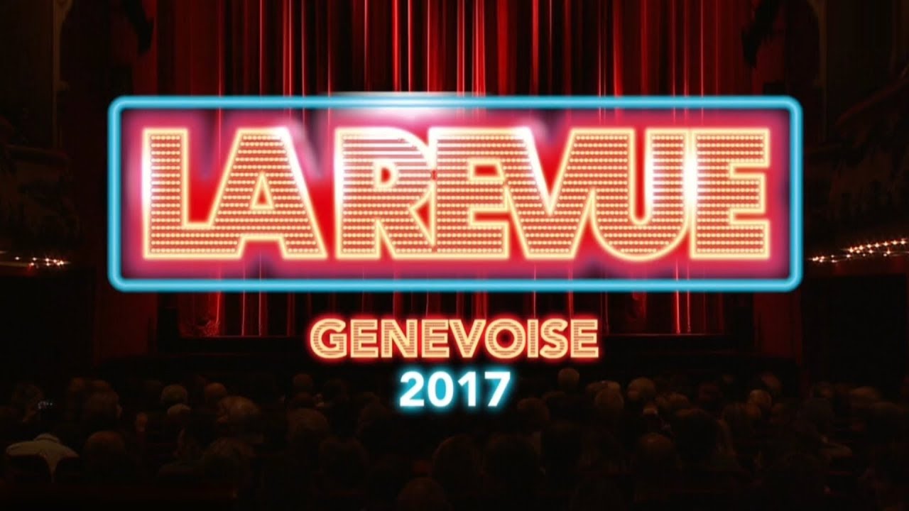 La Revue Genevoise 2017 [SPECTACLE INTEGRAL - Version TV]