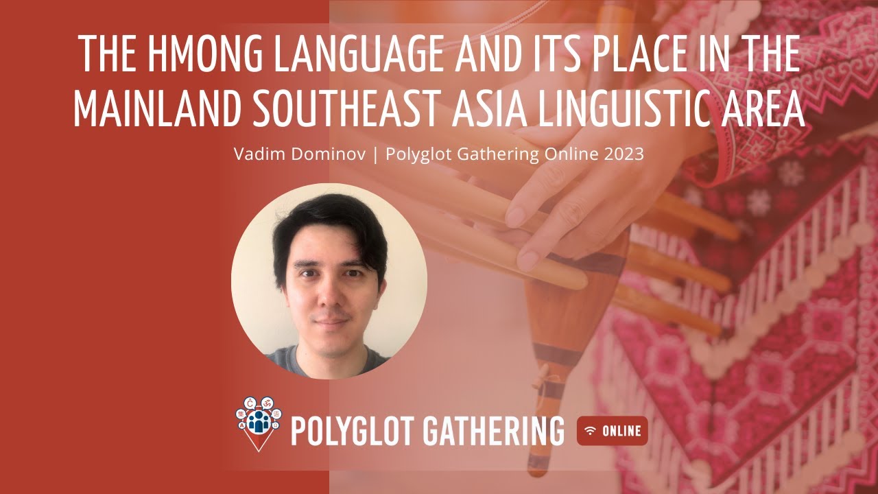 The Hmong language and its place in Mainland Southeast Asia linguistics - Vadim Dominov | PGO 2023