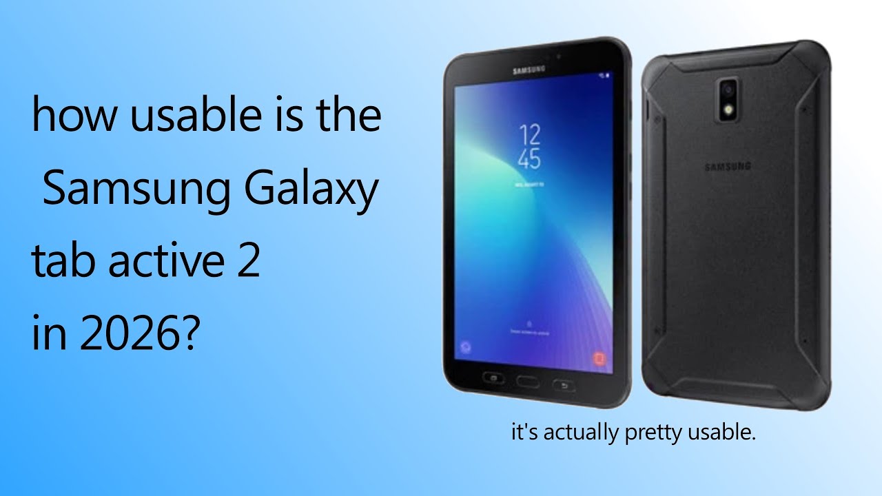 Samsung Galaxy tab active 2 review - how usable is it in 2026?