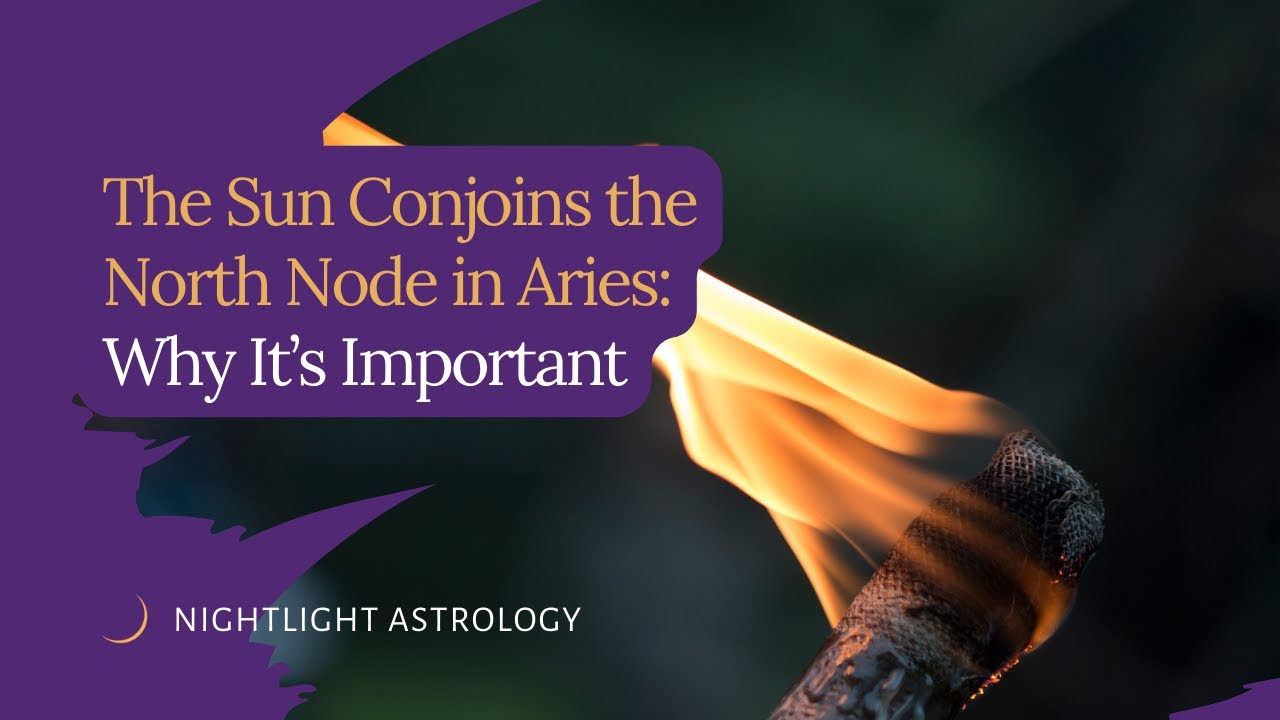 The Sun Conjoins the North Node in Aries: Why It's Important
