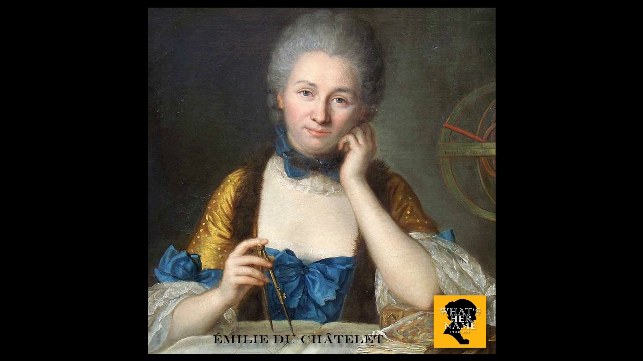 THE OPTIMIST &Eacute;milie du Ch&acirc;telet: What'sHerName Podcast Episode 34