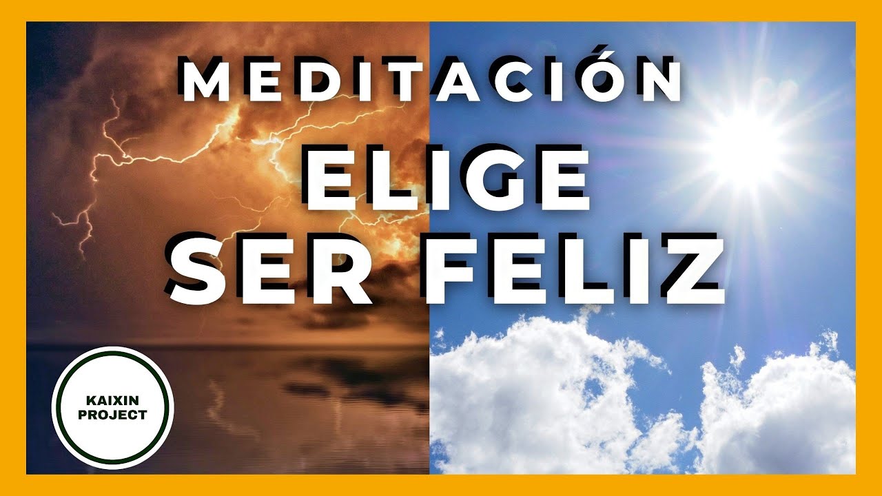 Meditacion Guiada Poder Interior. Elige ser feliz. Presencia y Vitalidad.