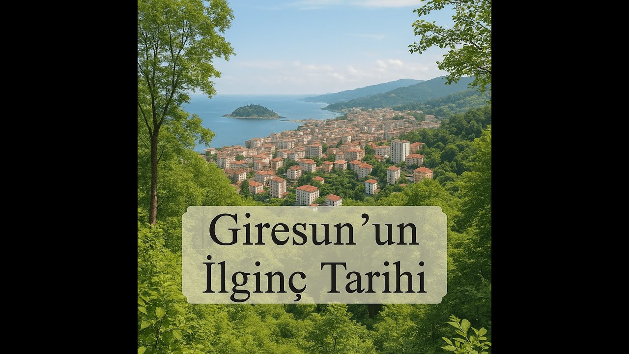 Giresun'un Tarihi - Sesli ve Altyazılı Anlatım