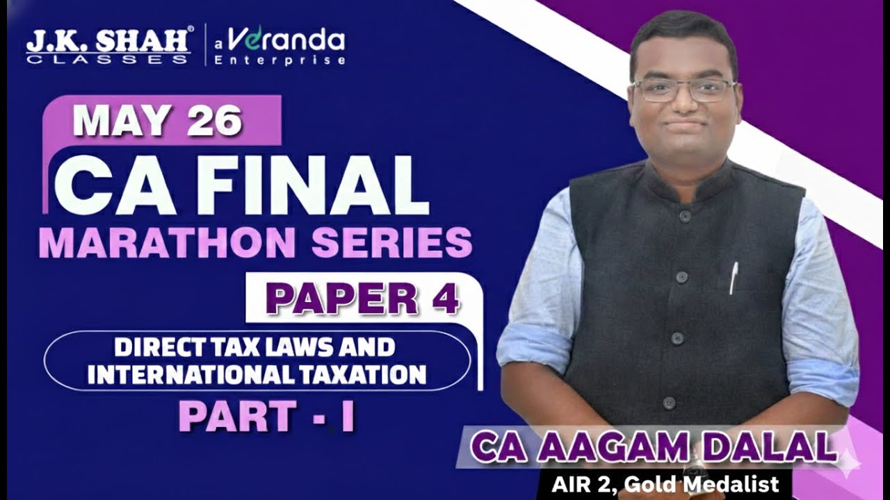 CA Final Paper 4 DT | Part 1 | Marathon | CA Aagam Dalal (AIR 2 Gold Medalist)| May/Sep 26, Jan 27