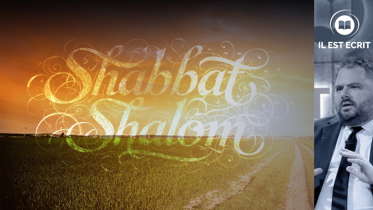 Shabbat Shalom ! - Il Est Écrit