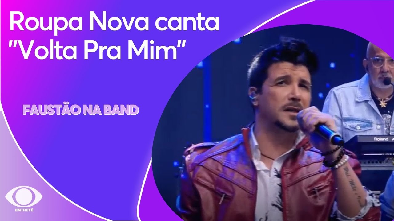 Roupa Nova canta "Volta Pra Mim" e incendeia palco do Faustão Na Band |  FAUSTÃO NA BAND