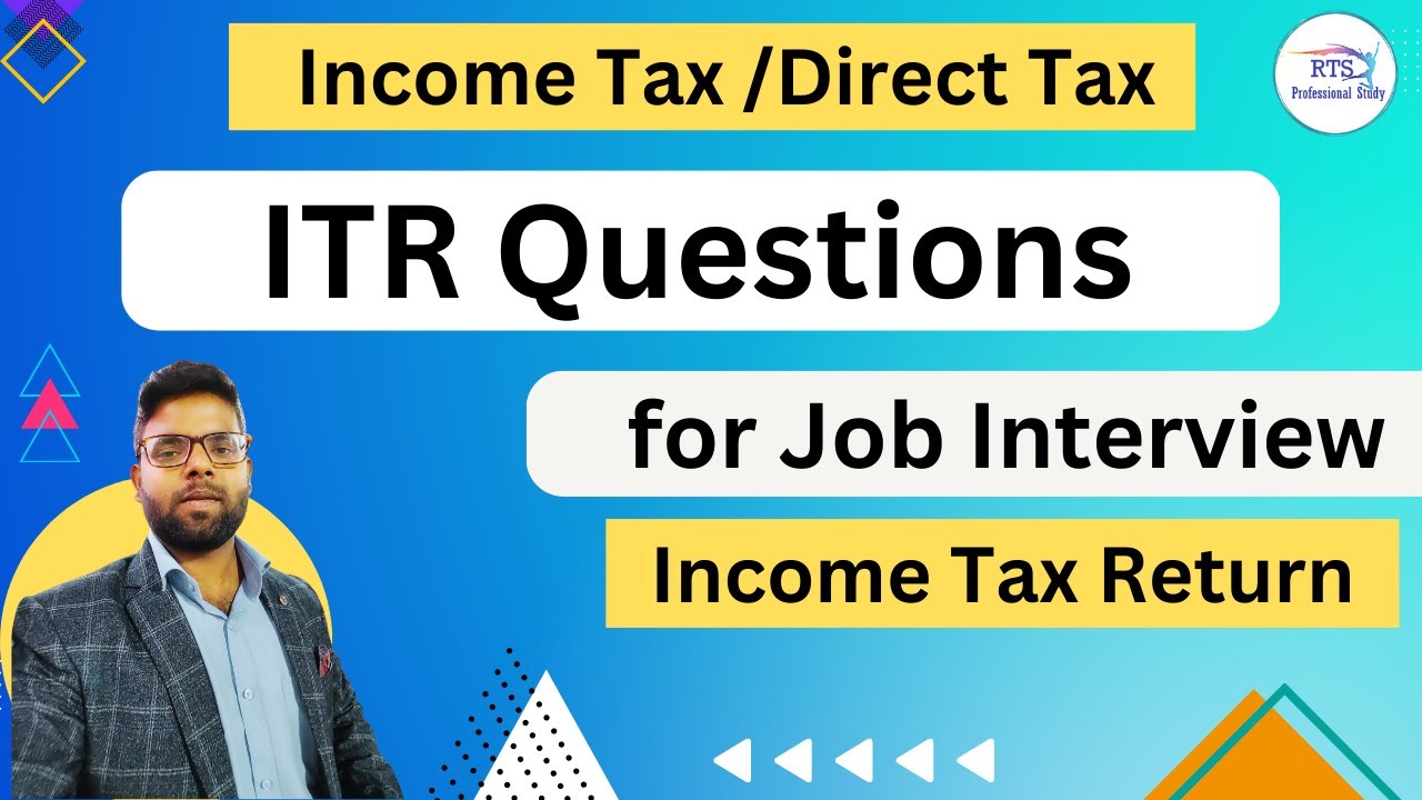 ITR Income Tax Return, Direct tax and Income Tax Question for Job Interview