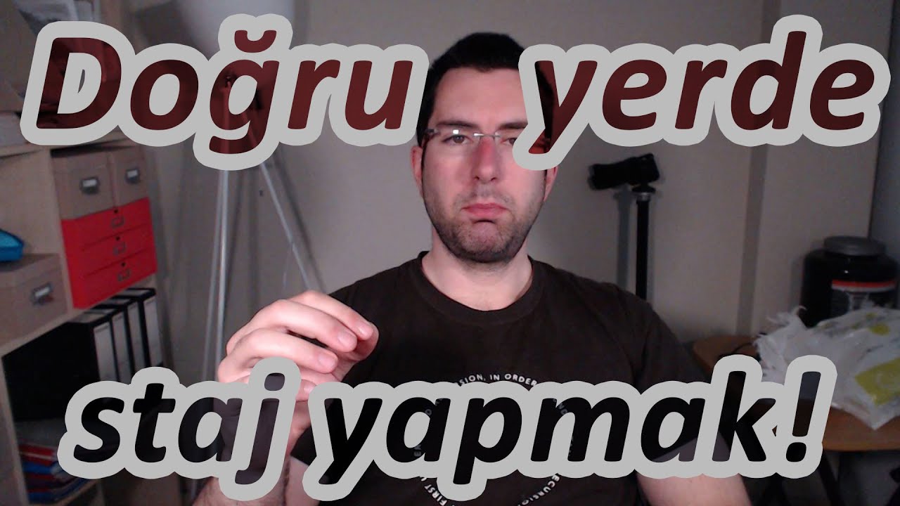 Doğru yerde staj yapmak!