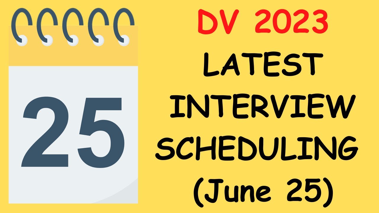 DV 2023 Interview Scheduling, June 25