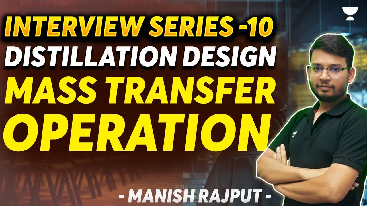 Interview Series - 10 | Distillation Design | Mass Transfer Operation  