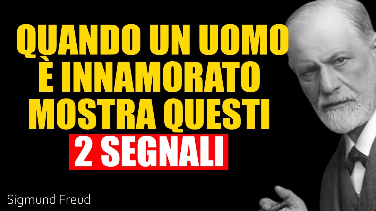 Quando un uomo è veramente innamorato di te, lui mostra SEMPRE questi DUE segnali | Sigmund Freud