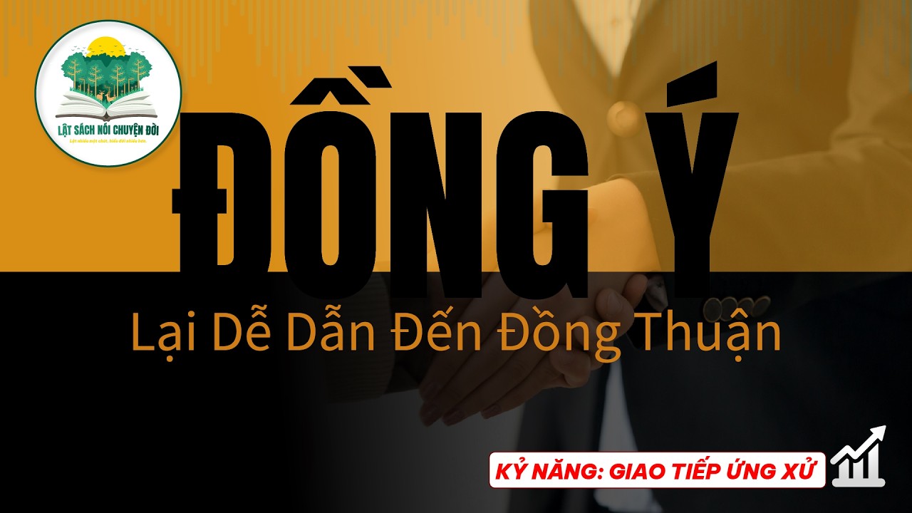 Vì sao bắt đầu bằng “đồng ý” lại dễ dẫn đến đồng thuận?