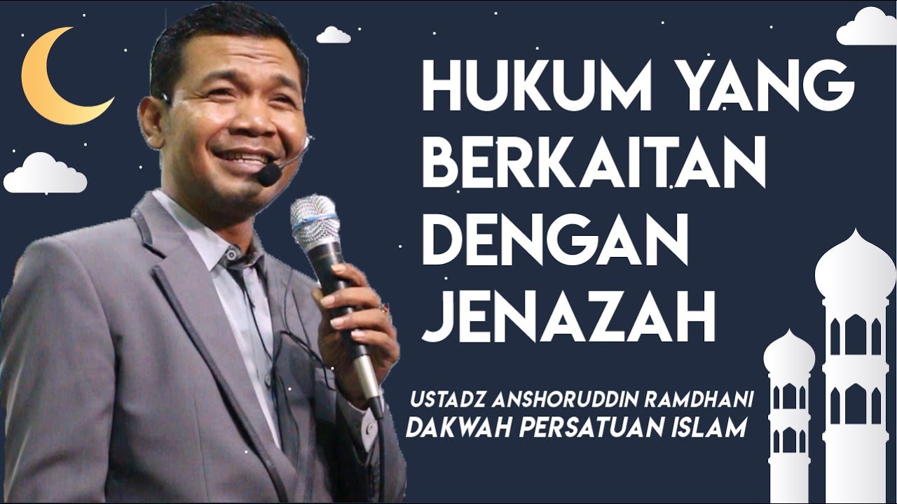 Hukum-Hukum Yang Berkaitan Dengan Jenazah-Ustad Anshoruddin Ramdhani
