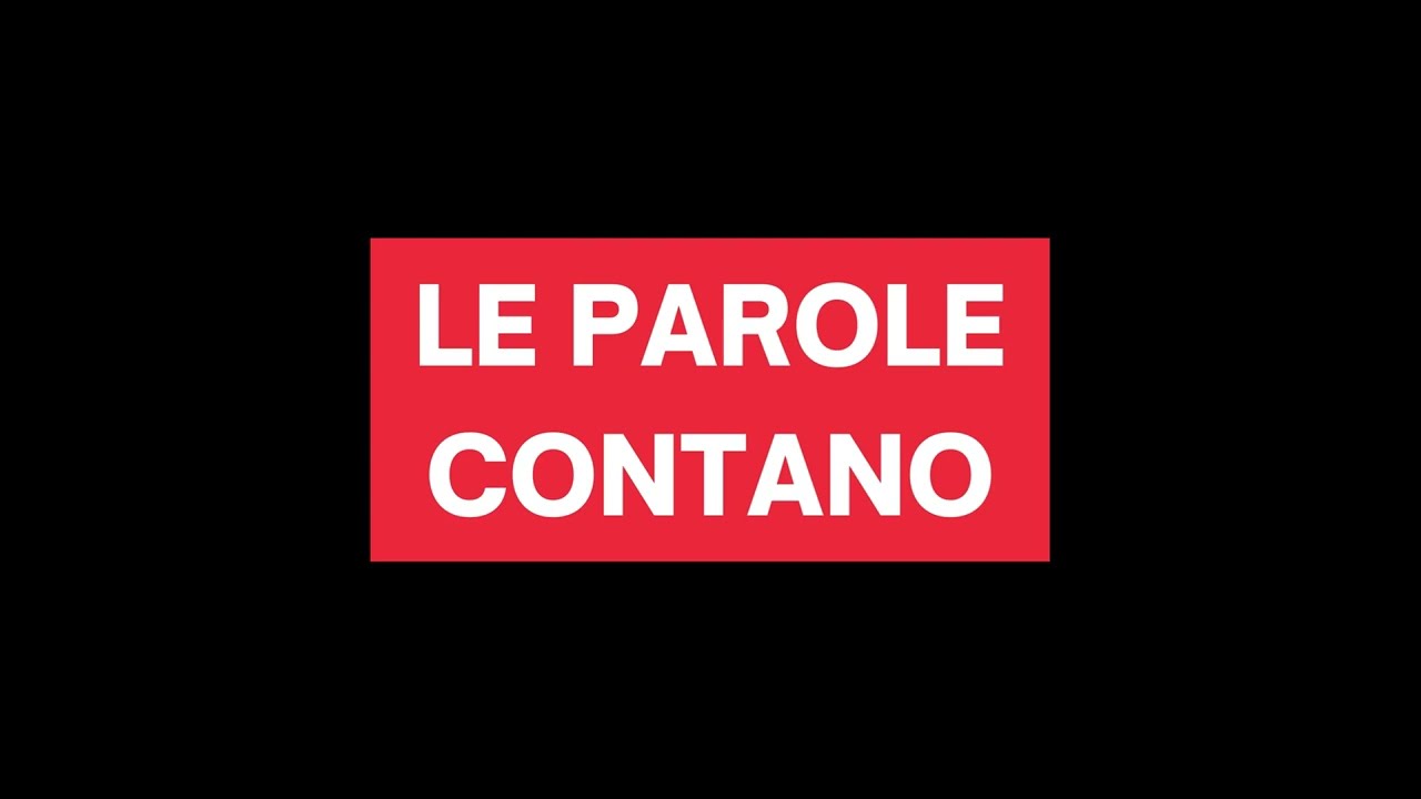 LE PAROLE CONTANO | #WordsMatter