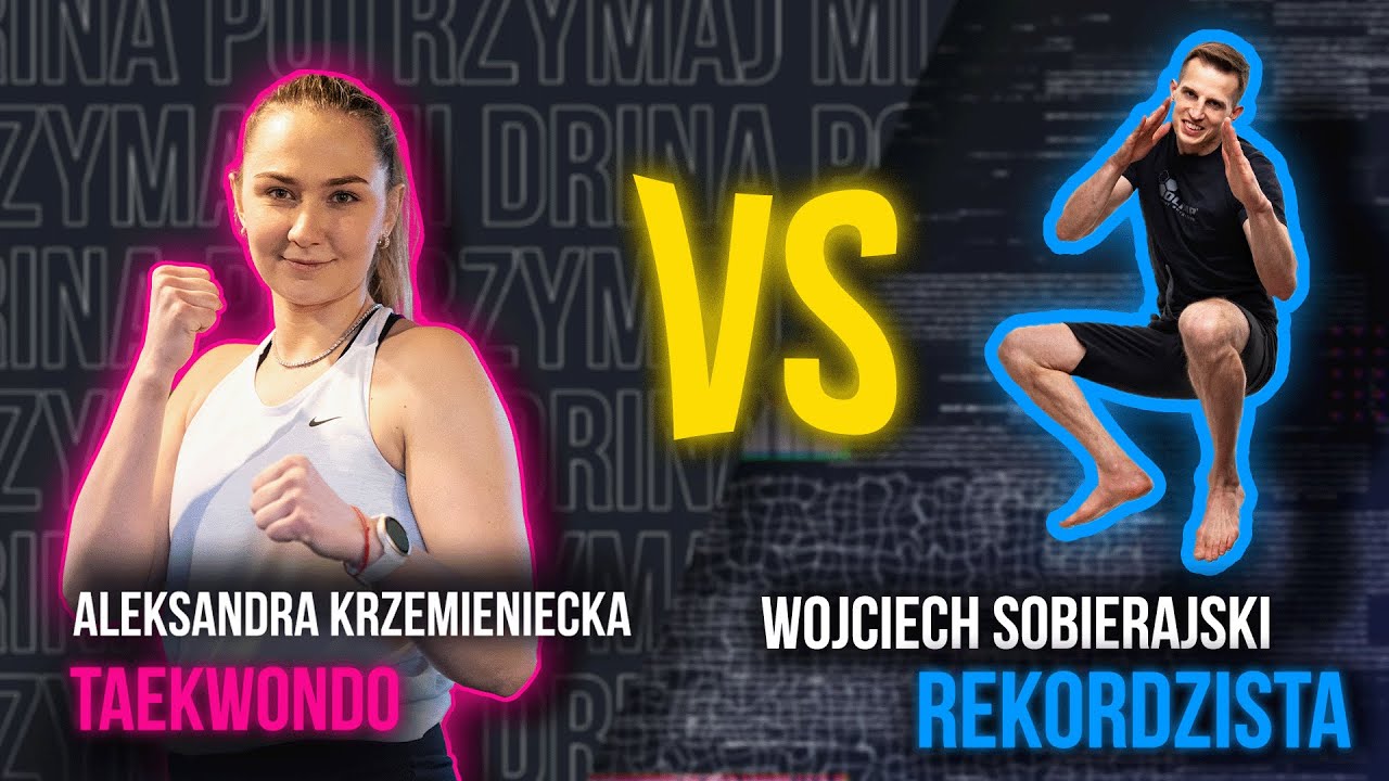 Aleksandra Krzemieniecka - Taekwondzistka VS. Wojciech Sobierajski