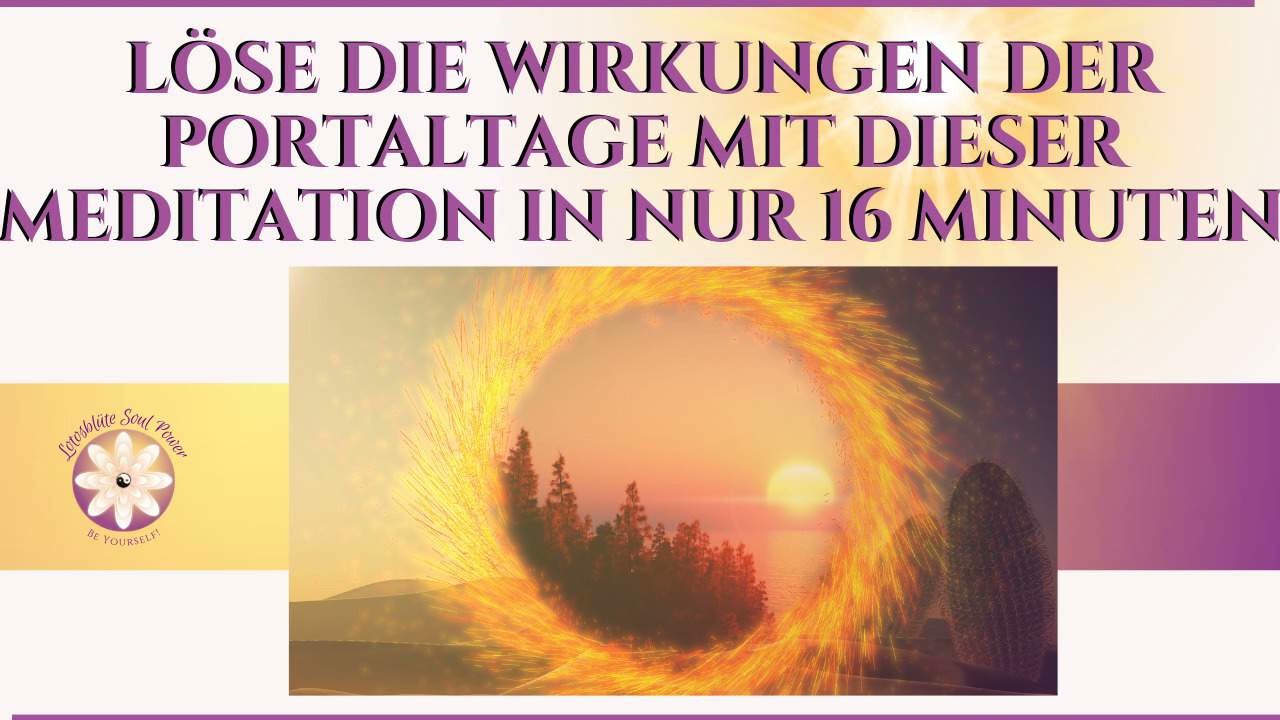 Löse die Wirkungen der Portaltage (z.B. unruhig, nervös, müde) mit dieser Meditation in nur 16 Min.