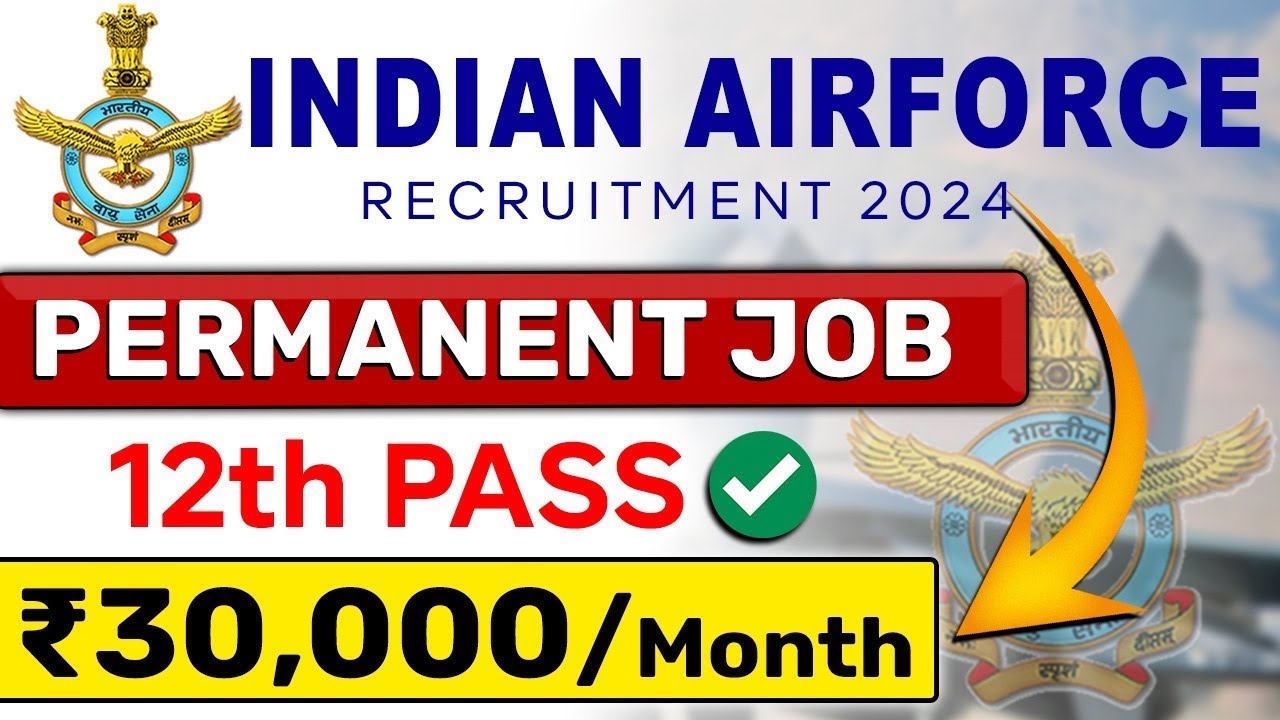 IAF Recruitment 2024 for 12th PASS - Permanent Job in Indian Airforce | 12th pass goverment jobs