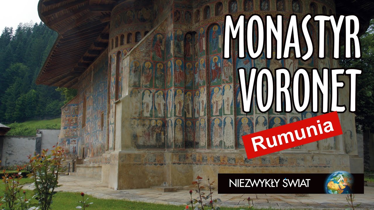 Niezwykły Swiat - Rumunia - Monastyr Voronet