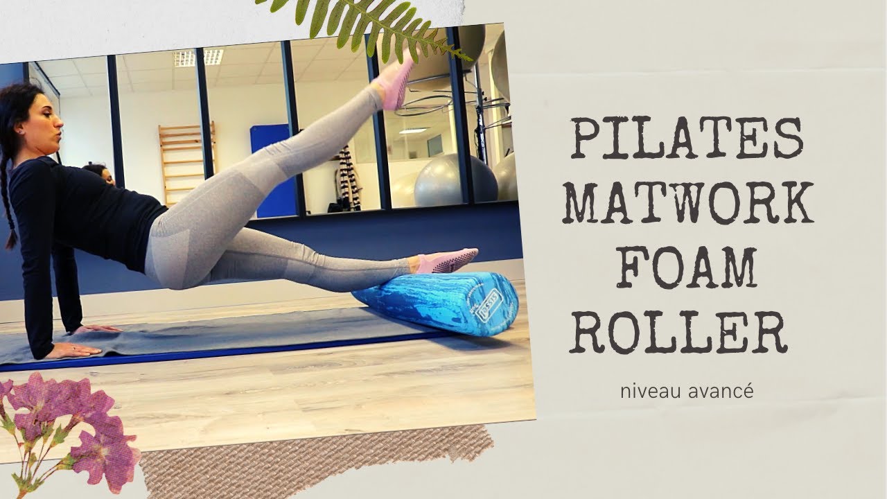 PILATES MATWORK FOAM ROLLER niveau Avancé