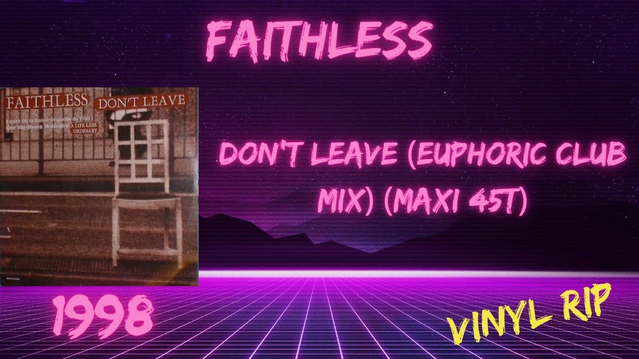 Faithless - Don't Leave (Euphoric Club Mix) (1998) (Maxi 45T)
