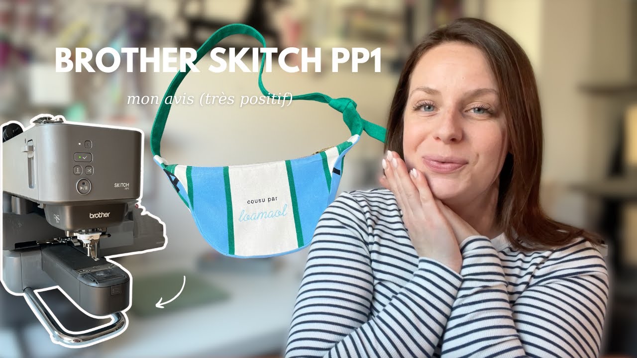 La brodeuse Brother Skitch PP1 - FAQ, petits tests & mon avis sur cette machine 🥰