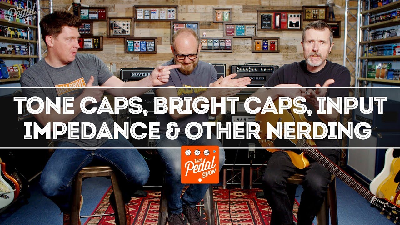 Tone Caps, Bright Caps, Input Impedance & Other Nerding With Simon Jarrett – That Pedal Show