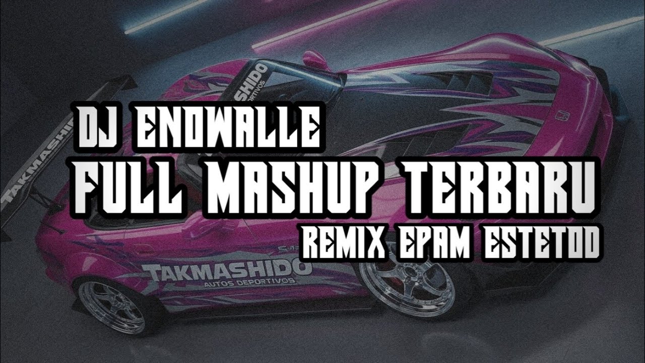 DJ ENOWALLE FULL MASHUP TERBARU 