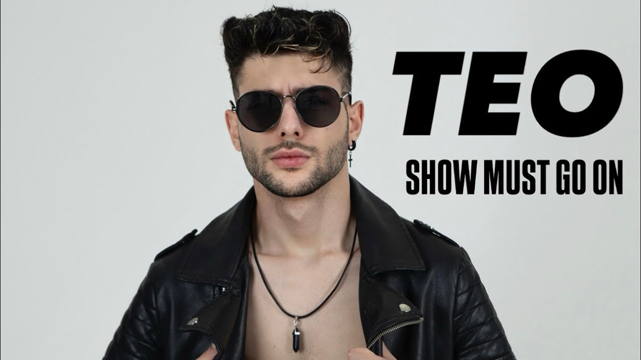TEO - THE SHOW MUST GO ON