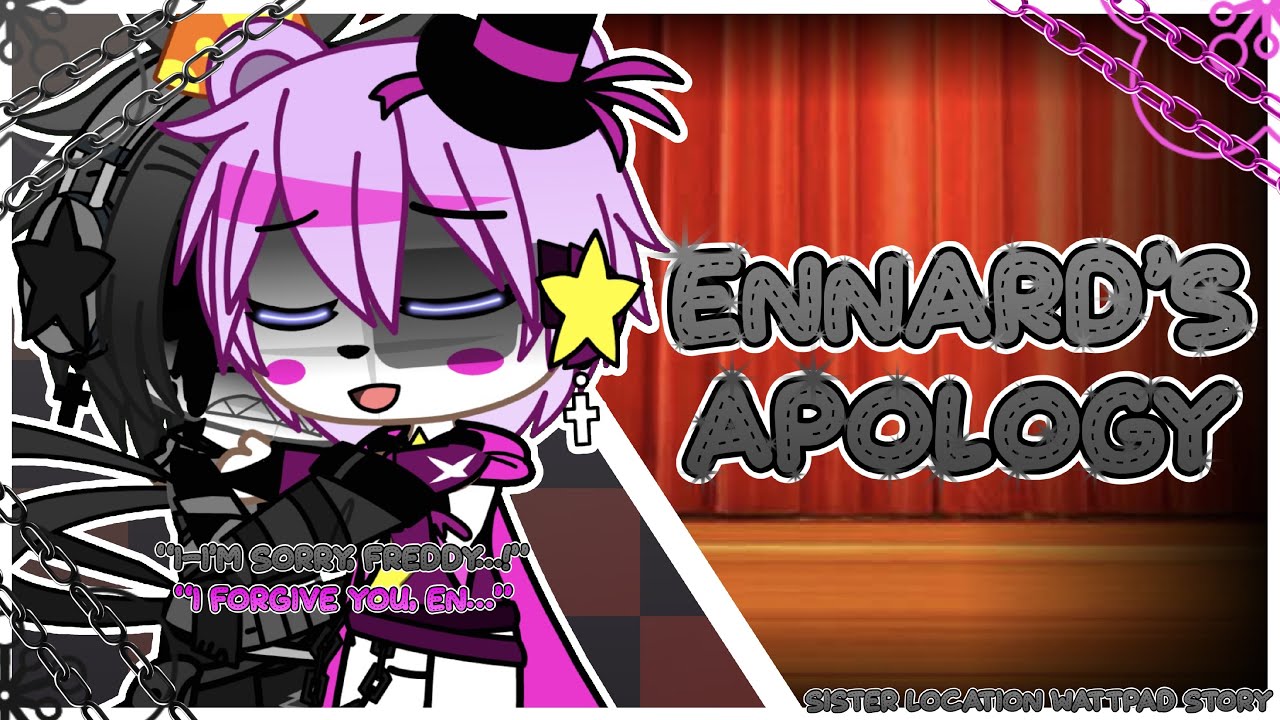 Ennard’s Apology (Sister Location Wattpad Story) | KalebGacha_FNAF
