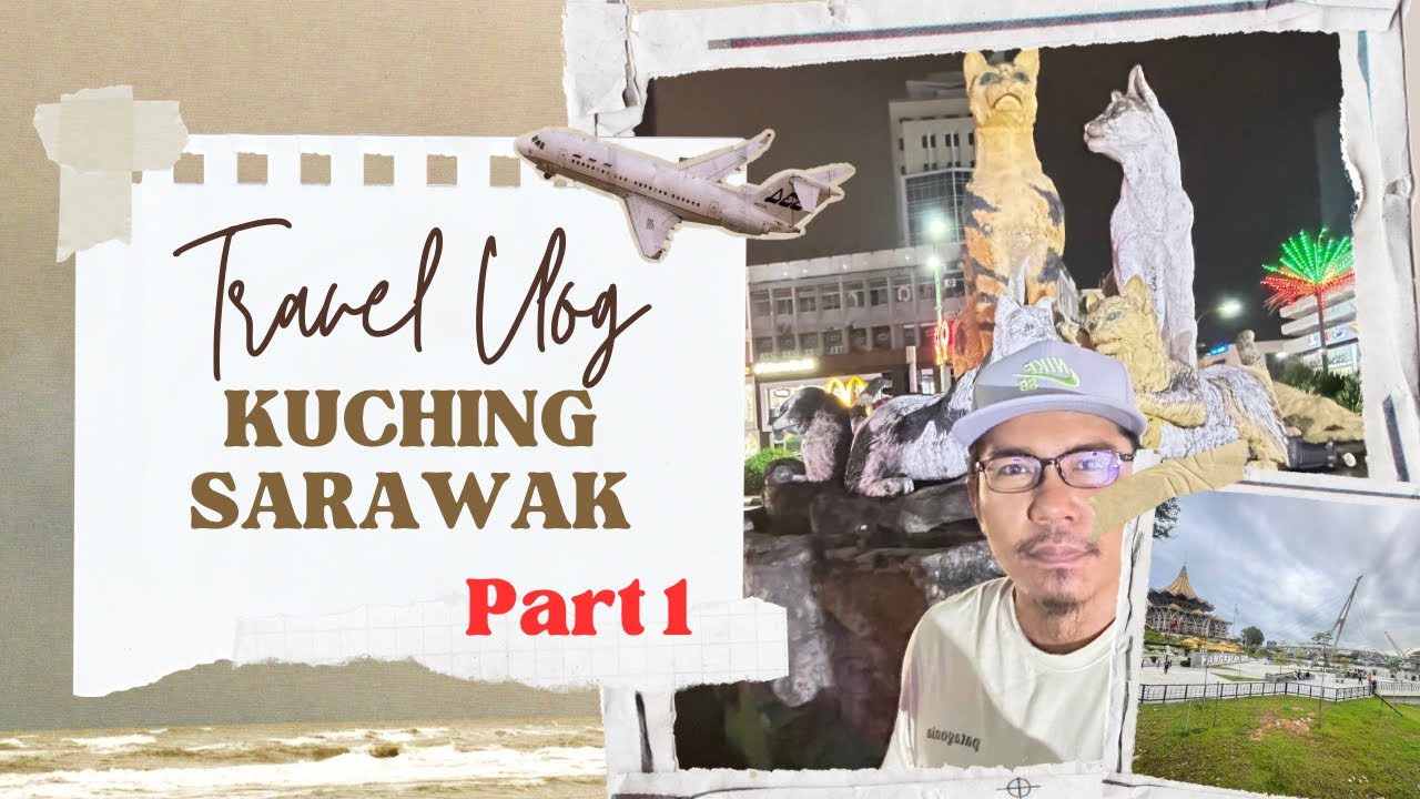 Kuching Vlog 1 | Pertama kali ke Kuching Sarawak