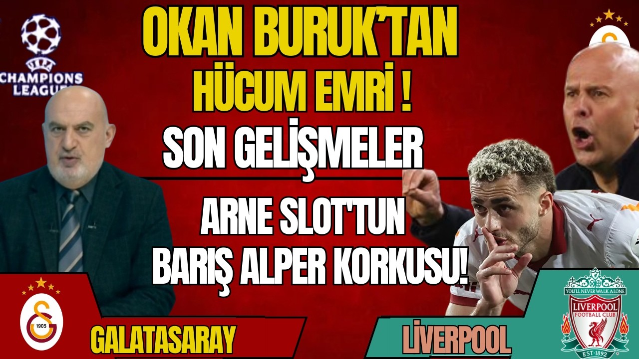 Galatasaray Liverpool Maçı Son Gelişmeler! Arne Slot'tun Barış Alper Korkusu!