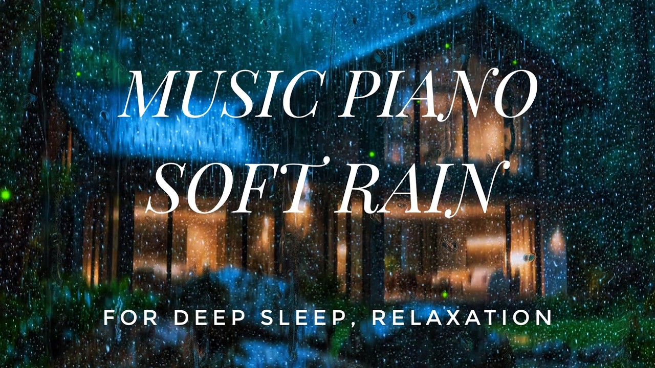 Soft Rain and Piano for Baby Sleep   Soothing Lullaby to Help Your Little One Sleep Quickly