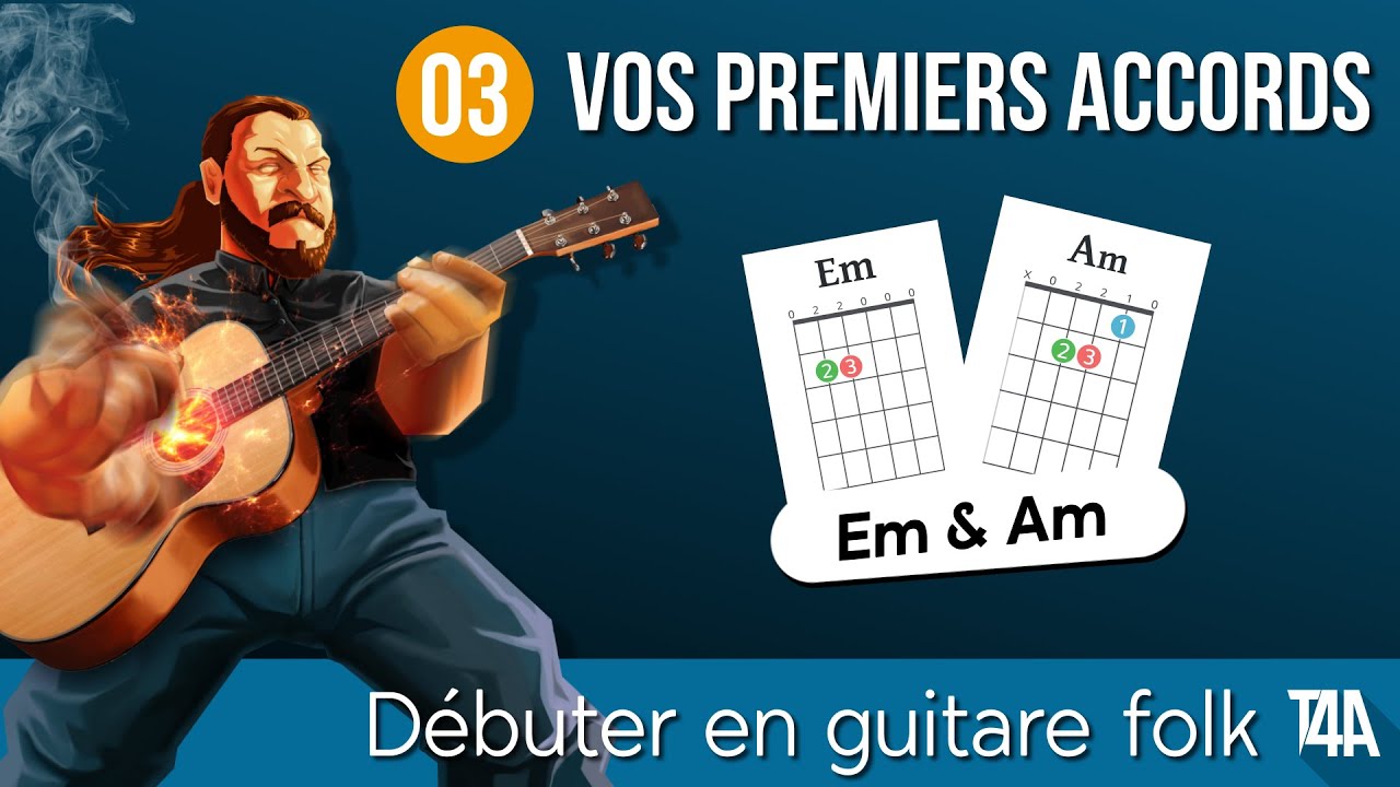 Em & Am : les PREMIERS accords à APPRENDRE - Débuter en guitare folk - Cours nº03