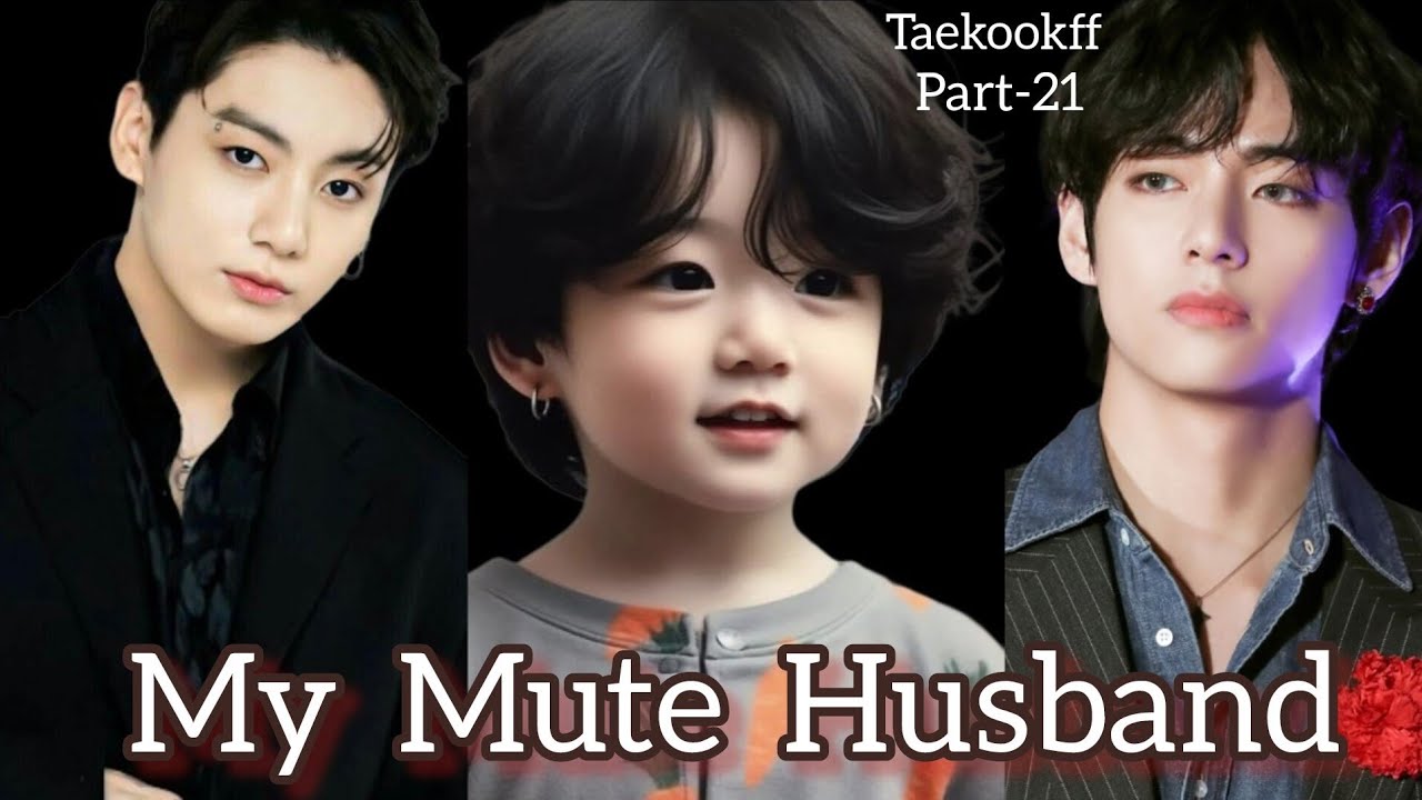 My Mute Husband 🤐💔 || Double Update ||  Taekook  || Part - 21 || Topkook || Taekookff  Vkookff