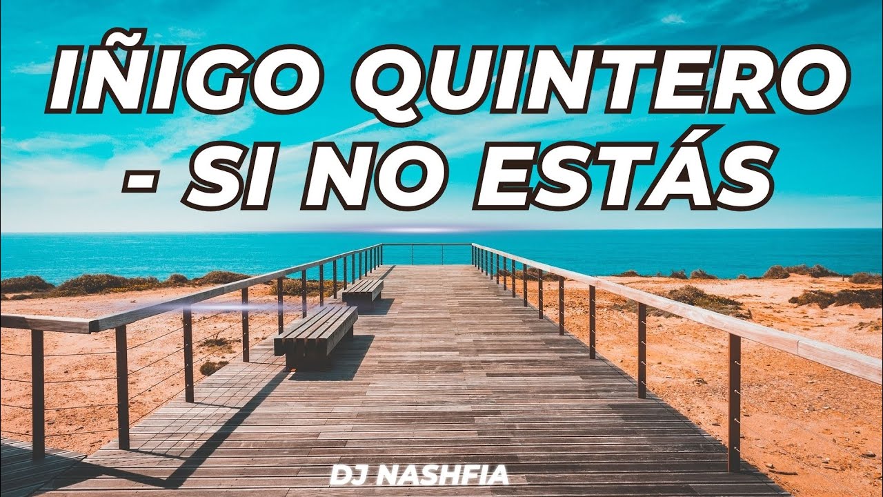 Iñigo Quintero – Si No Estás (DJ Remix Brasil 2025) | Versão Exclusiva de DJ Nashfia