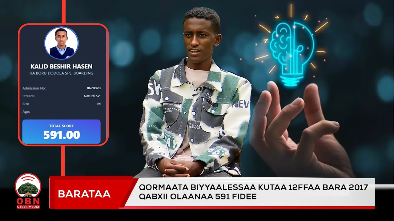 Barataa Kaalid bashiir ||  Qormaata  Biyyaalessaa Kutaa 12ffaa  Bara 2017 Qabxii   Olaanaa 591 Fidee