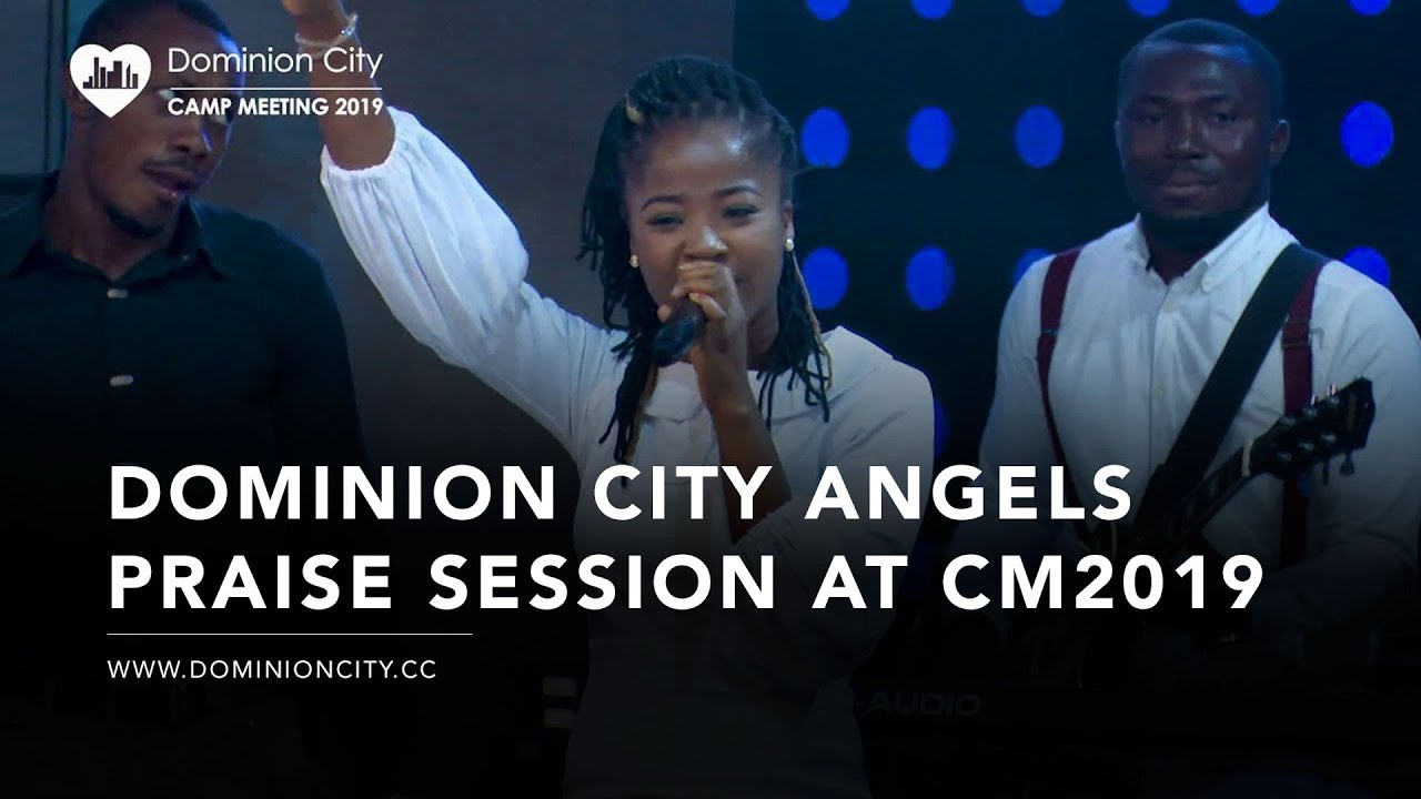 Dominion City Praise Session | DC Angels | Dominion City Camp Meeting 2019