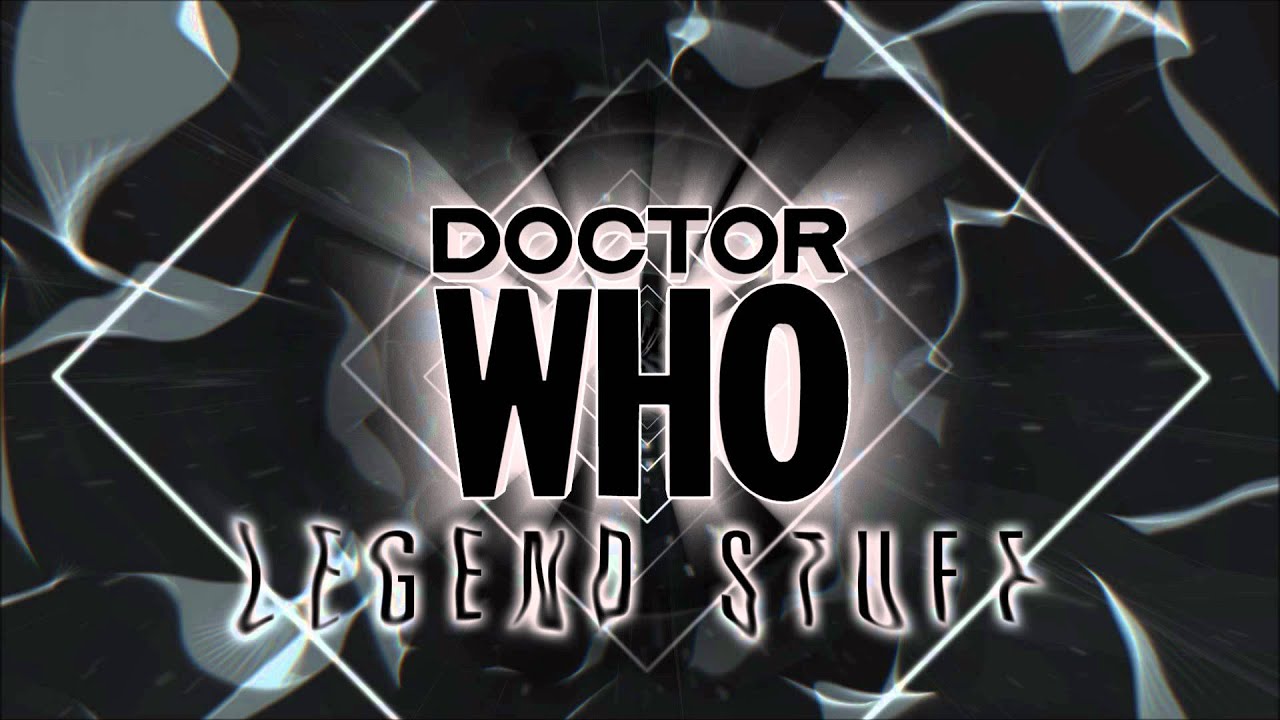 Doctor Who Theme - Legend Stuff