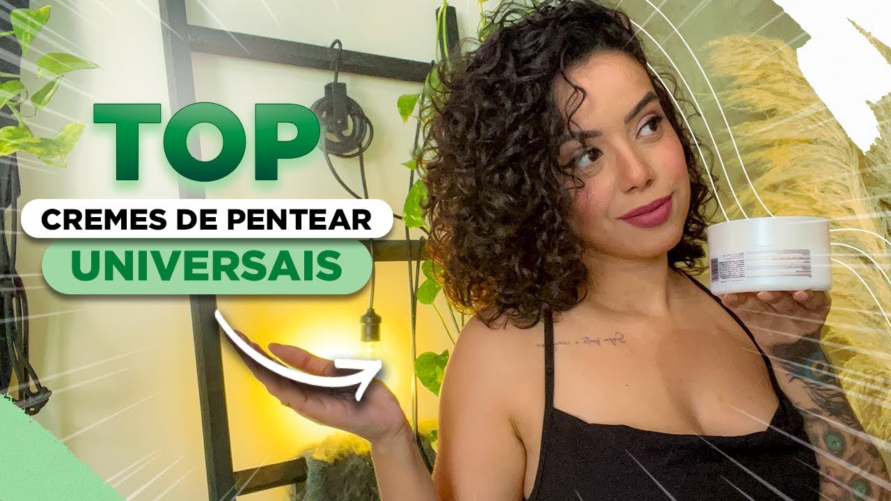 CREMES DE PENTEAR UNIVERSAIS - FUNCIONAM COM A MAIORIA DOS CABELOS - Tamires Maia